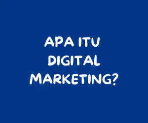 Apa Itu Digital Marketing?